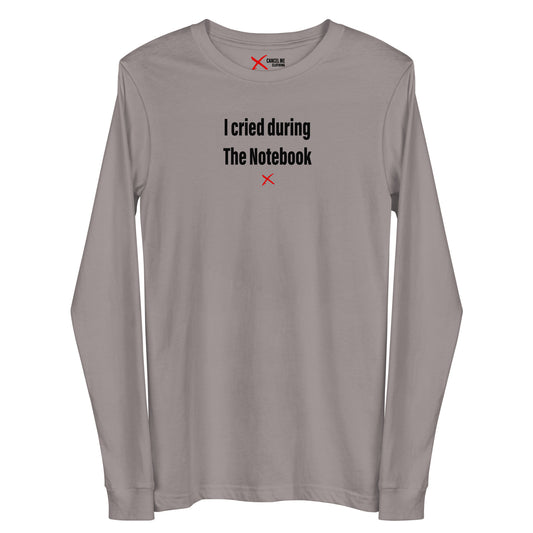 I cried during The Notebook - Longsleeve