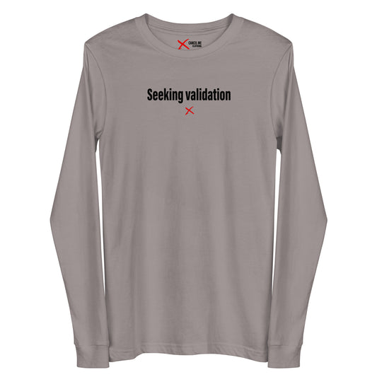 Seeking validation - Longsleeve