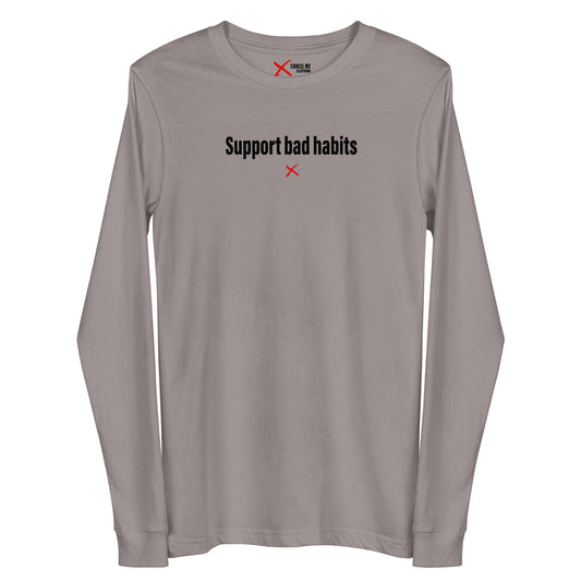 Support bad habits - Longsleeve