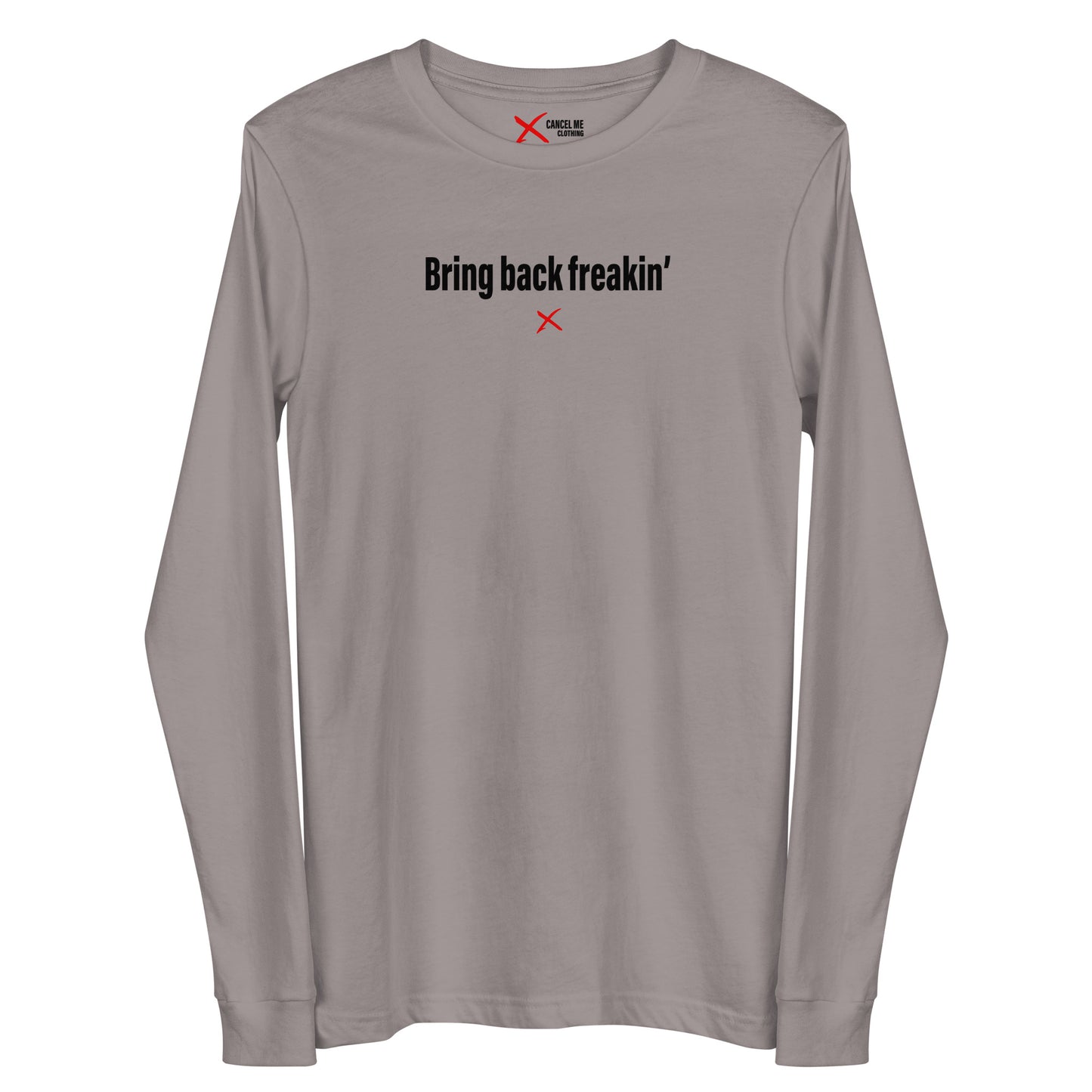 Bring back freakin' - Longsleeve