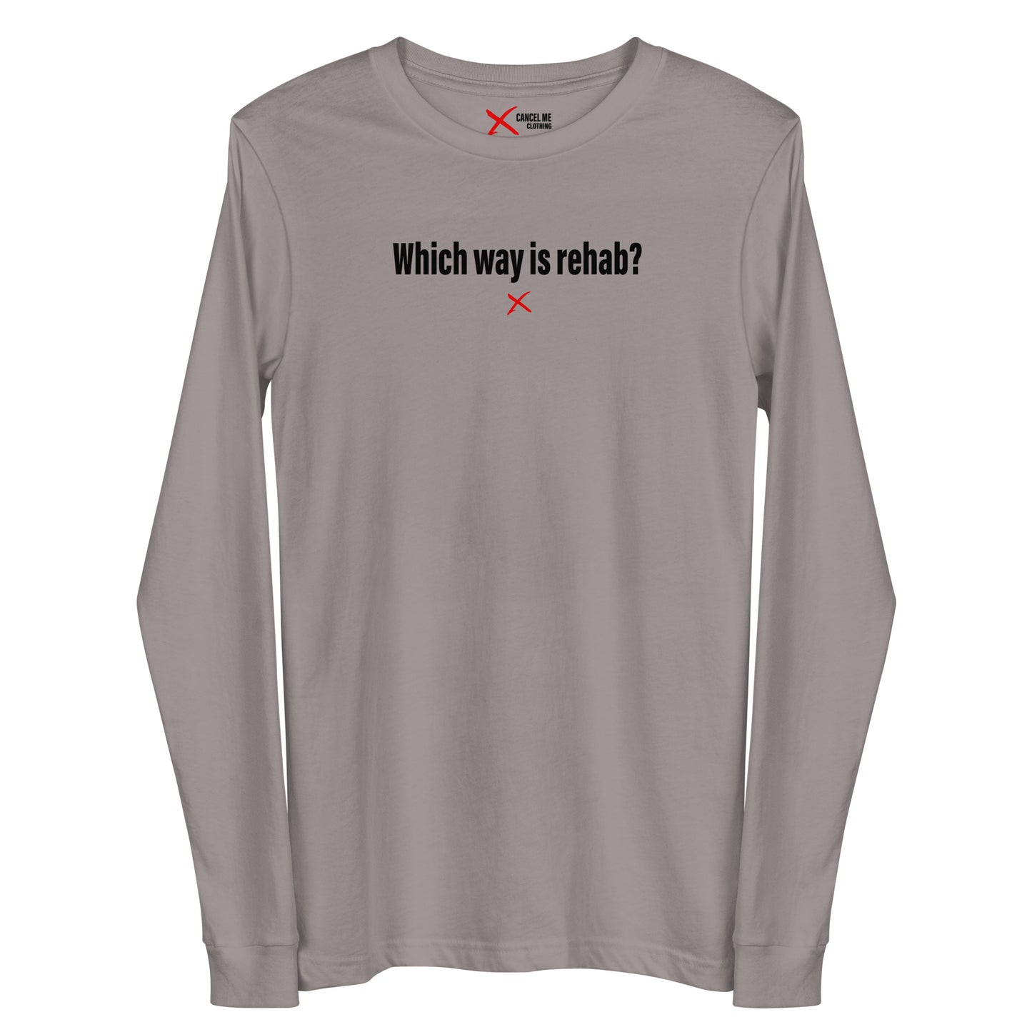 Which way is rehab? - Longsleeve