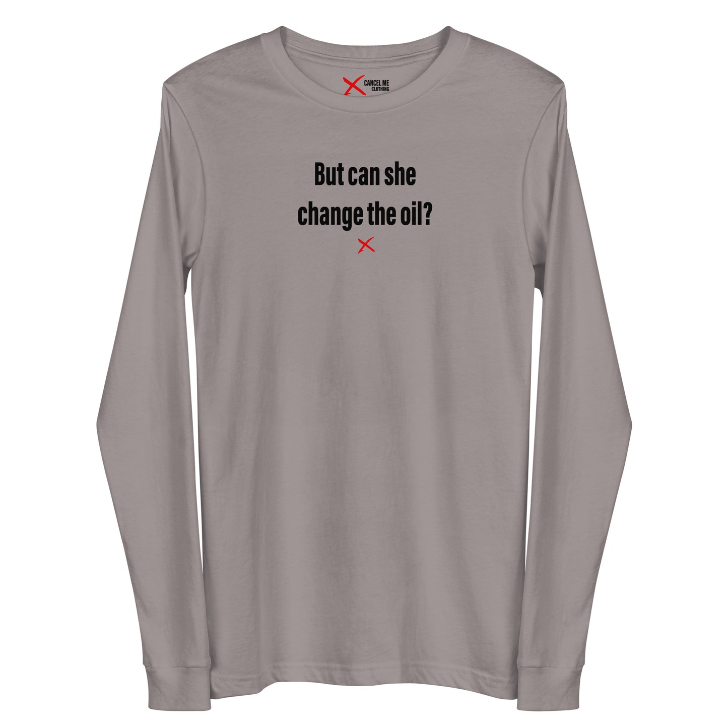 But can she change the oil? - Longsleeve