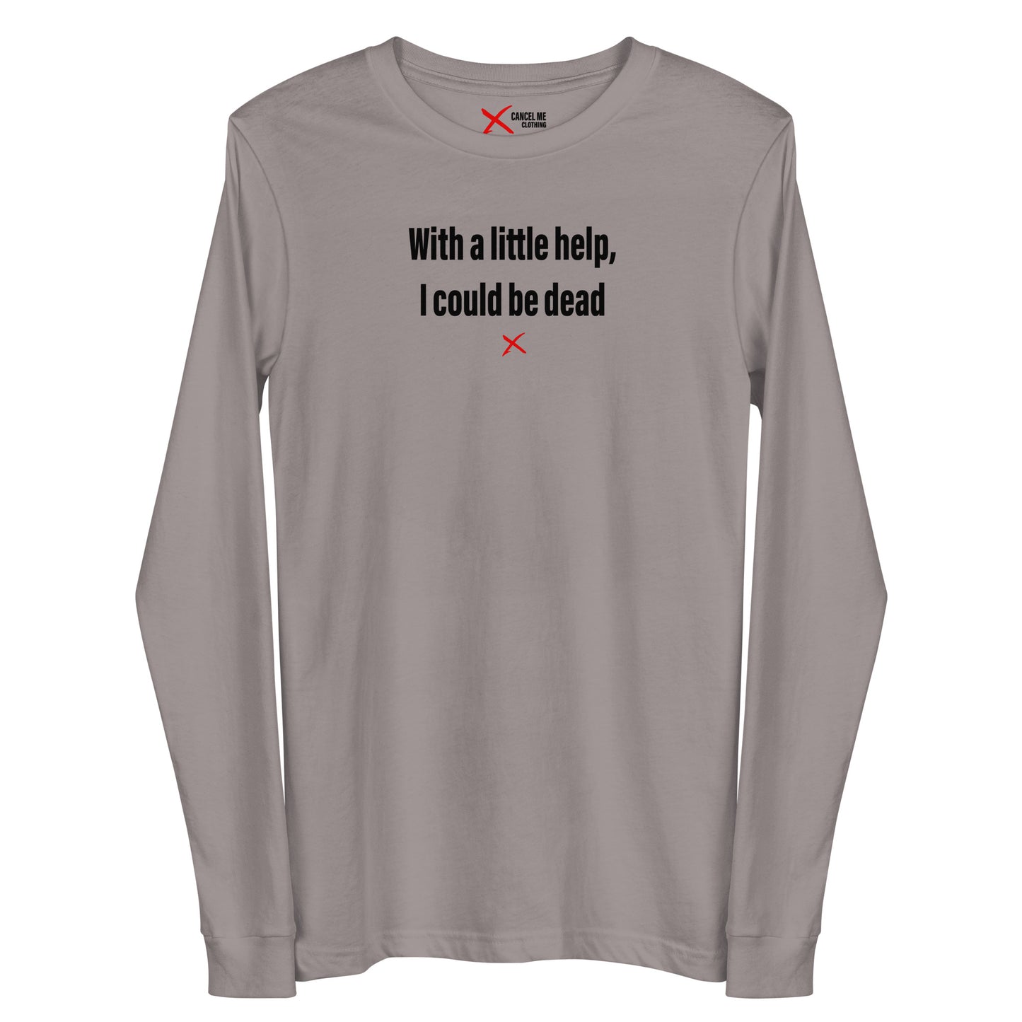 With a little help, I could be dead - Longsleeve