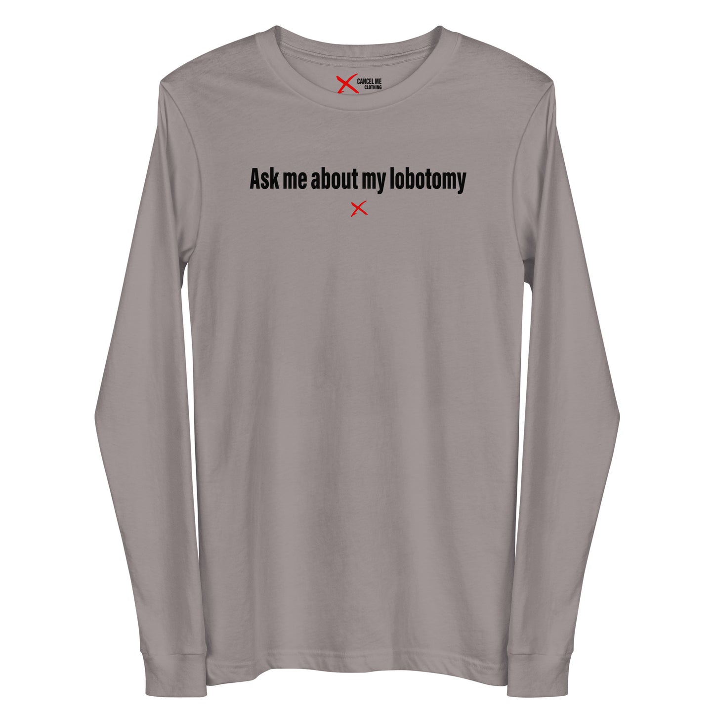 Ask me about my lobotomy - Longsleeve