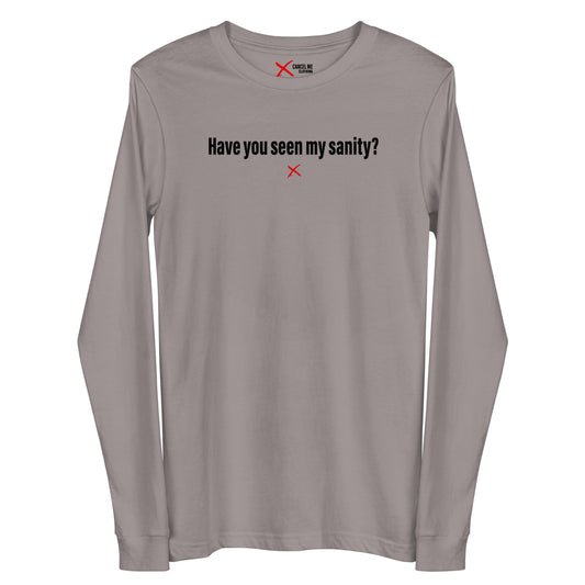 Have you seen my sanity? - Longsleeve