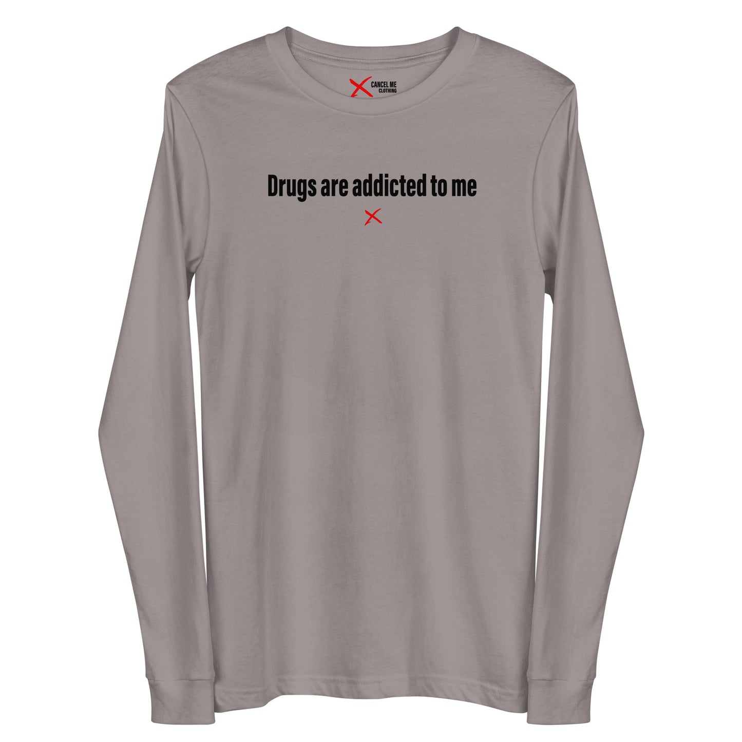 Drugs are addicted to me - Longsleeve