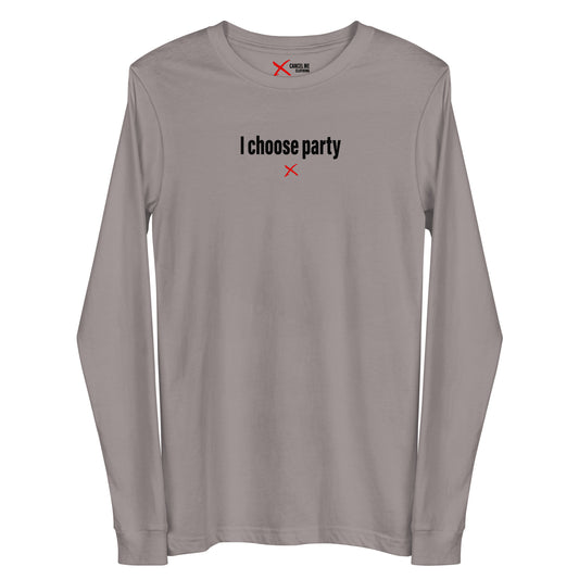 I choose party - Longsleeve