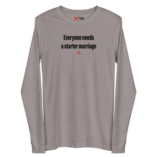 Everyone needs a starter marriage - Longsleeve