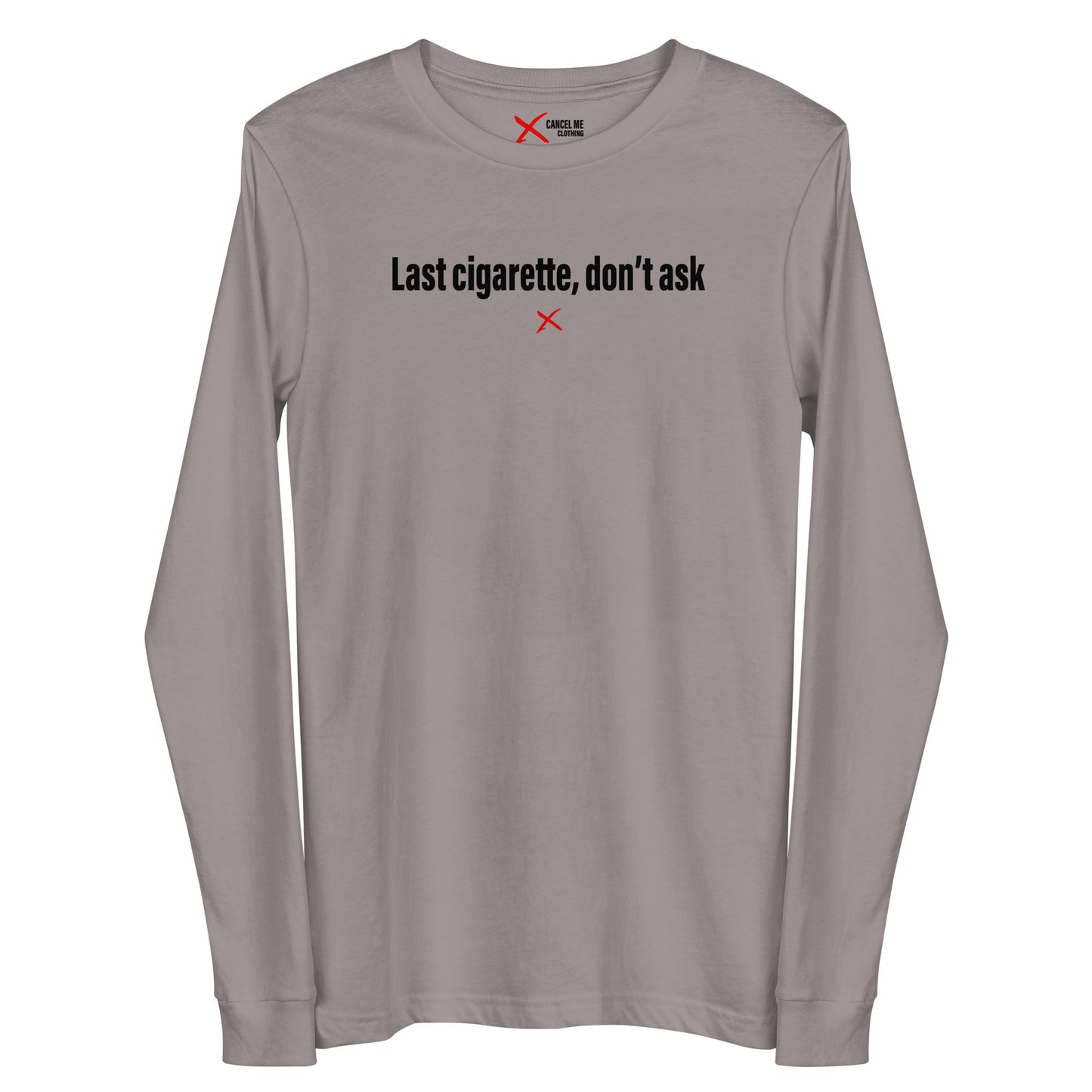 Last cigarette, don't ask - Longsleeve