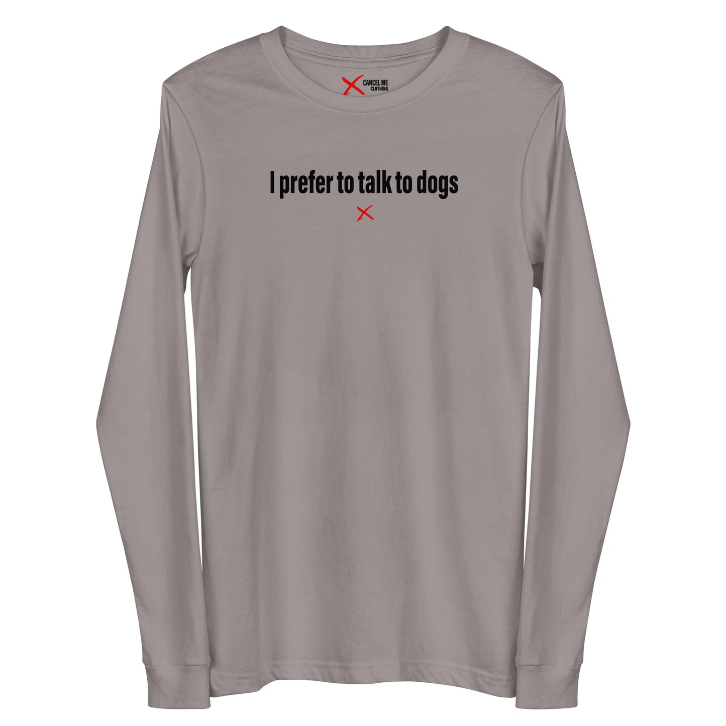 I prefer to talk to dogs - Longsleeve