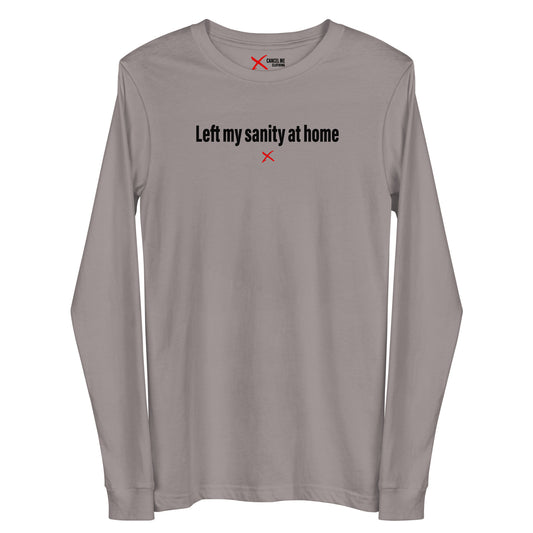 Left my sanity at home - Longsleeve