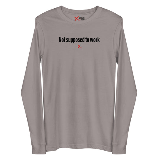 Not supposed to work - Longsleeve