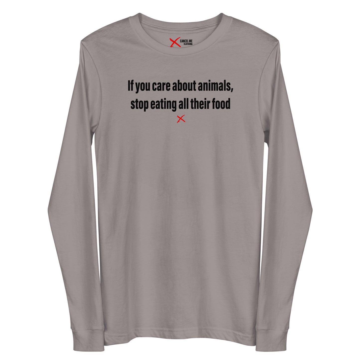 If you care about animals, stop eating all their food - Longsleeve