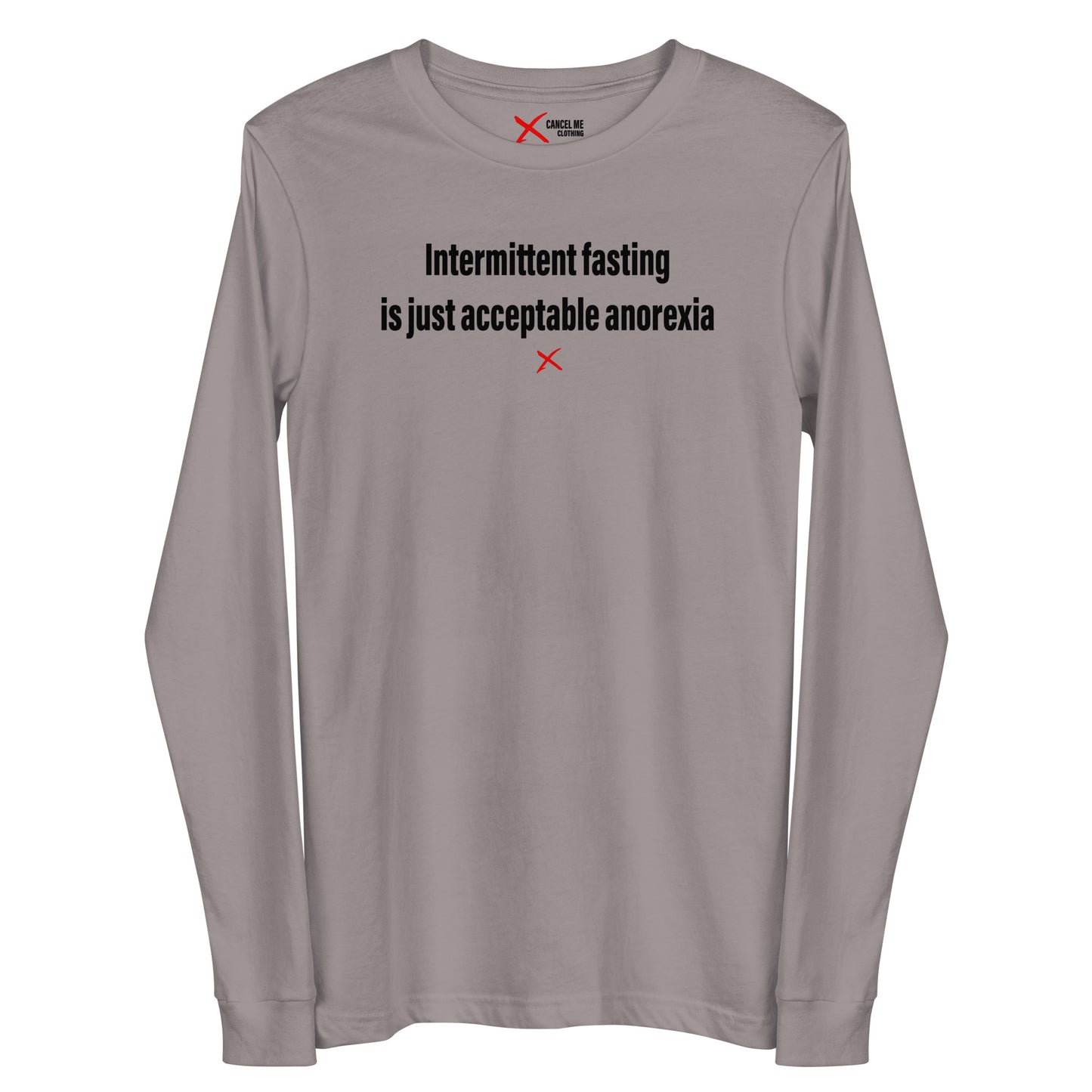 Intermittent fasting is just acceptable anorexia - Longsleeve