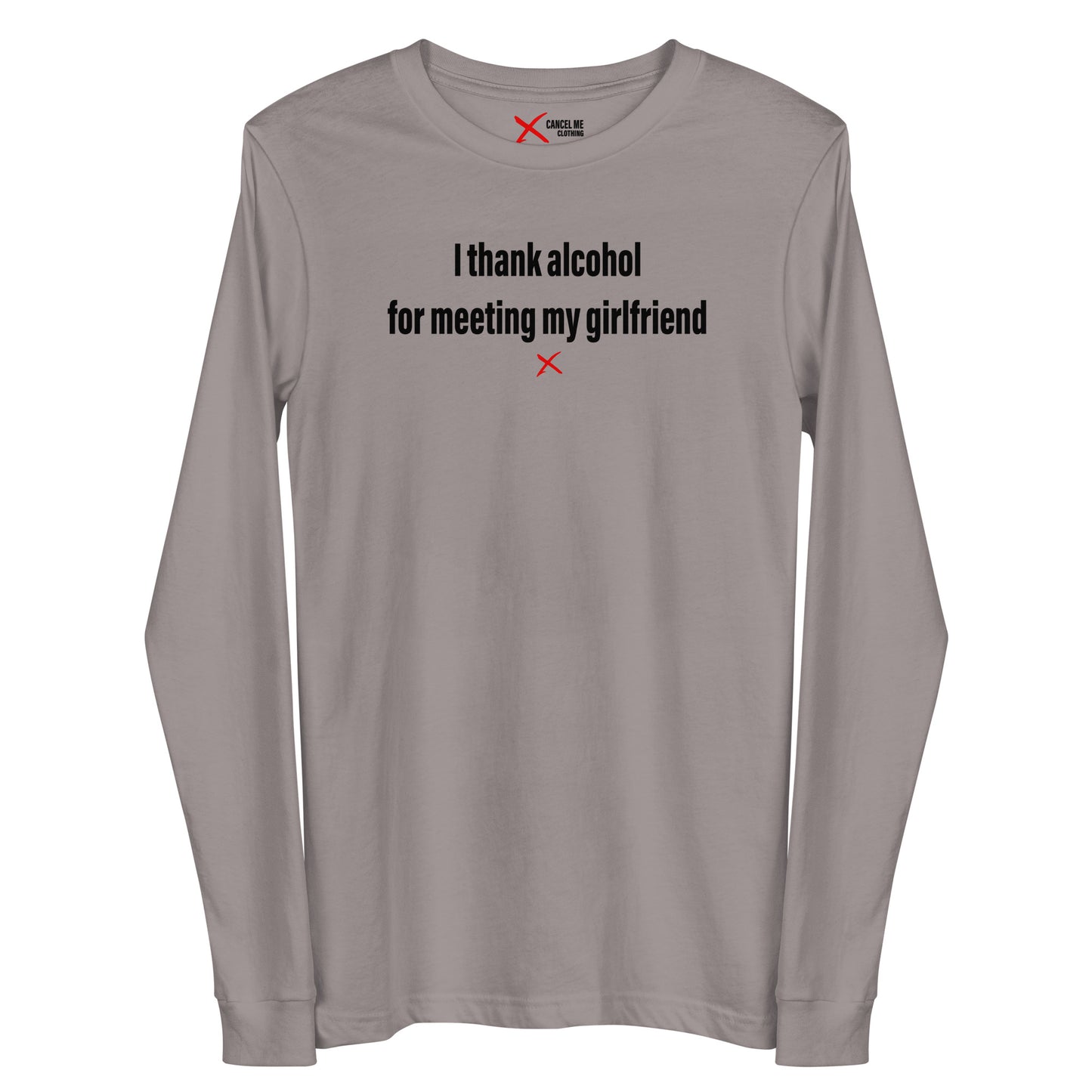 I thank alcohol for meeting my girlfriend - Longsleeve