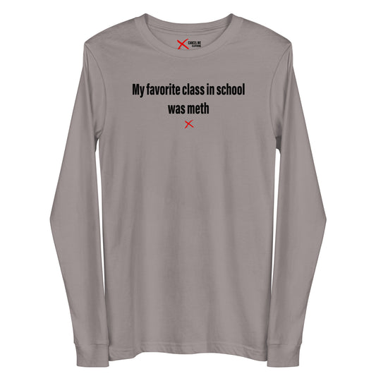 My favorite class in school was meth - Longsleeve