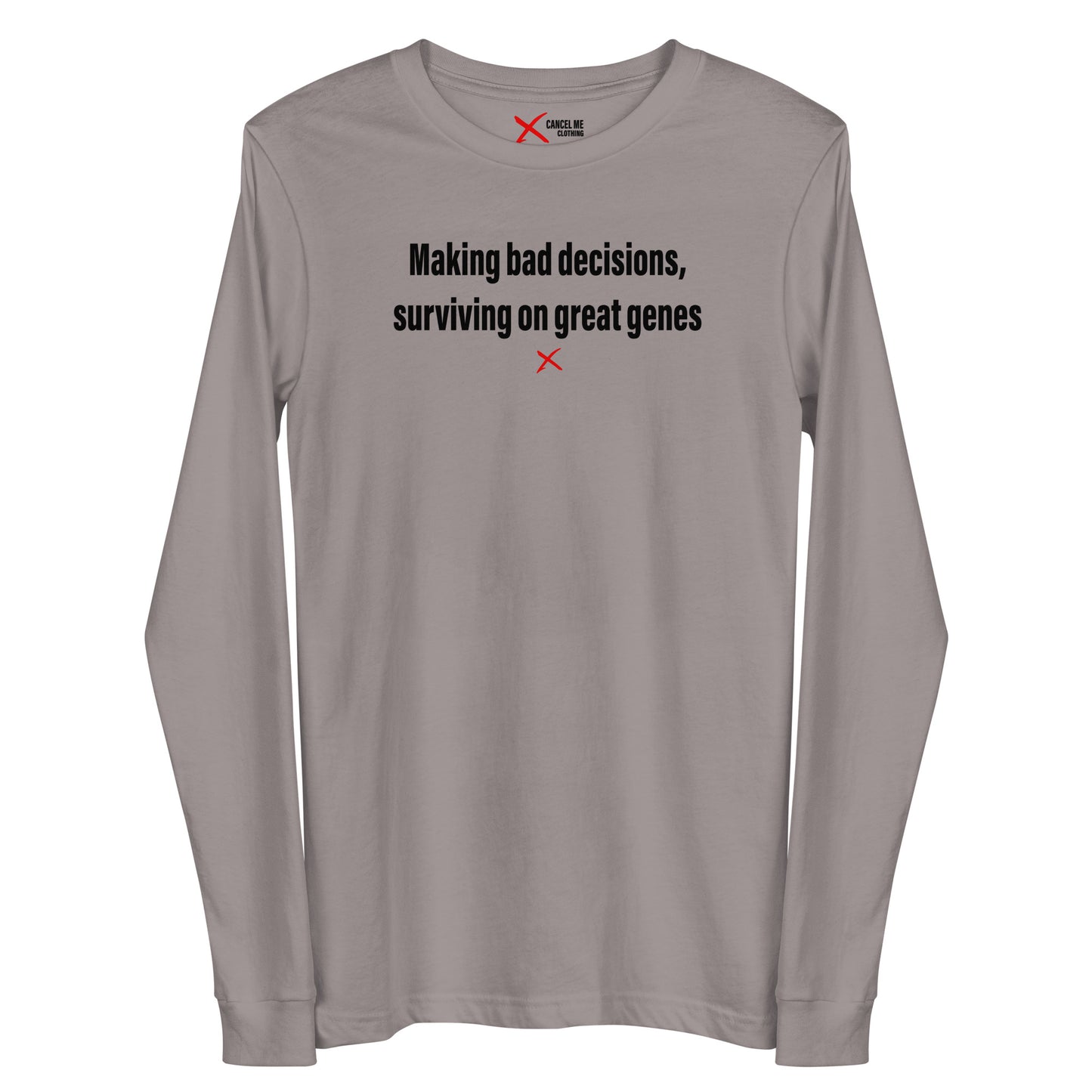 Making bad decisions, surviving on great genes - Longsleeve