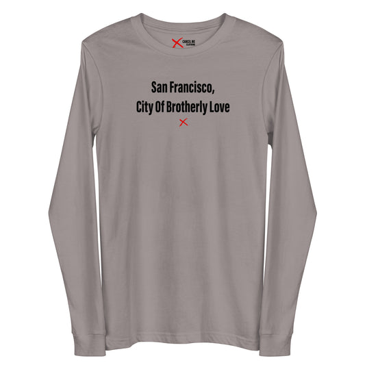 San Francisco, City Of Brotherly Love - Longsleeve