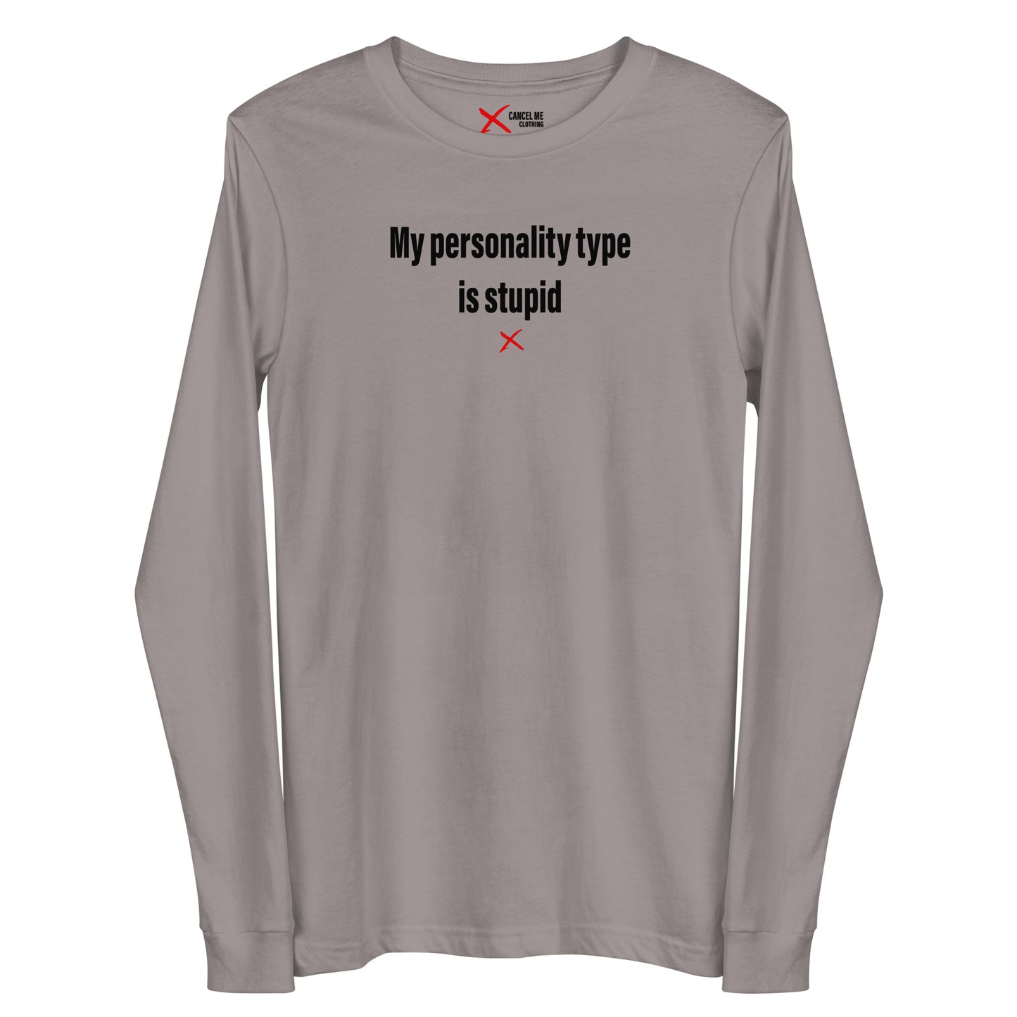 My personality type is stupid - Longsleeve