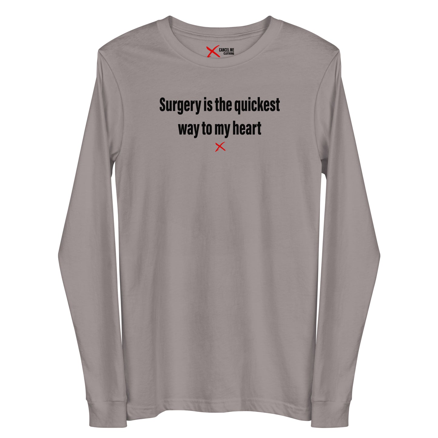 Surgery is the quickest way to my heart - Longsleeve