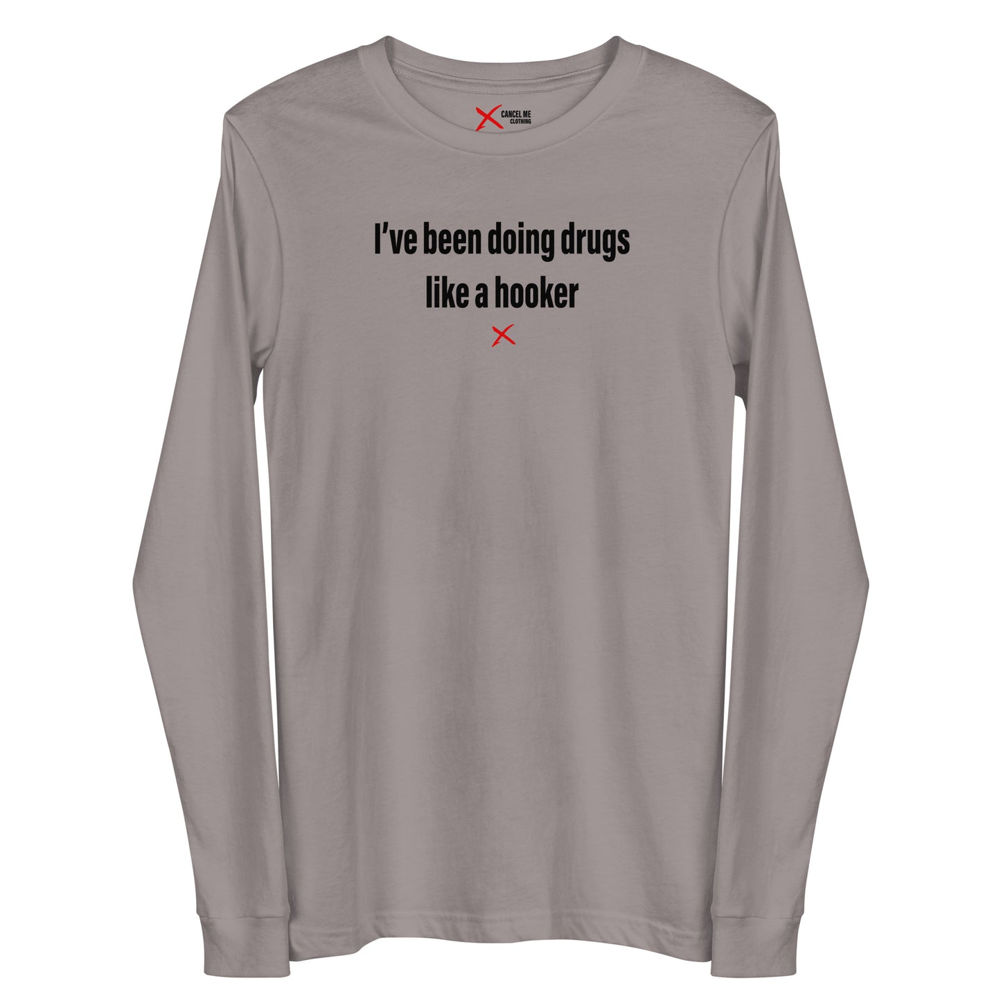 I've been doing drugs like a hooker - Longsleeve