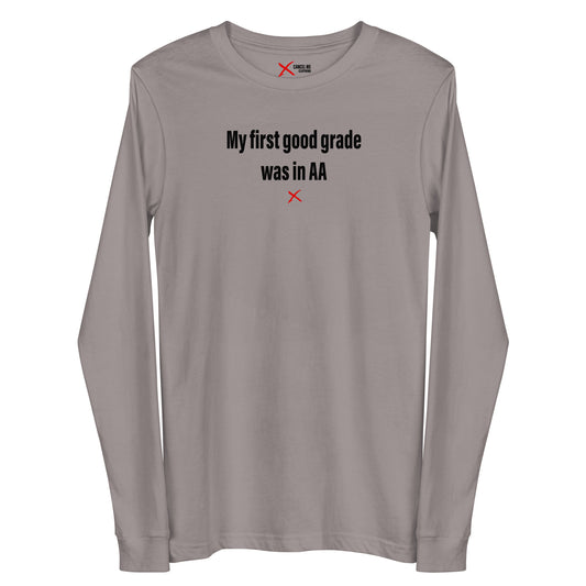 My first good grade was in AA - Longsleeve
