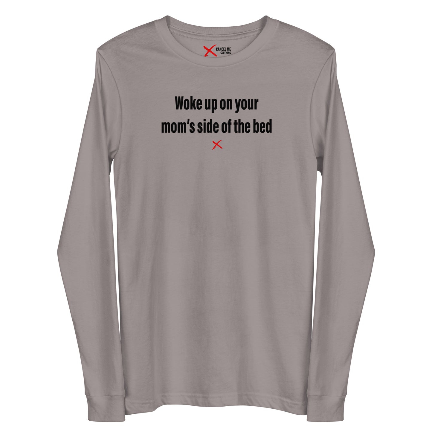 Woke up on your mom's side of the bed - Longsleeve