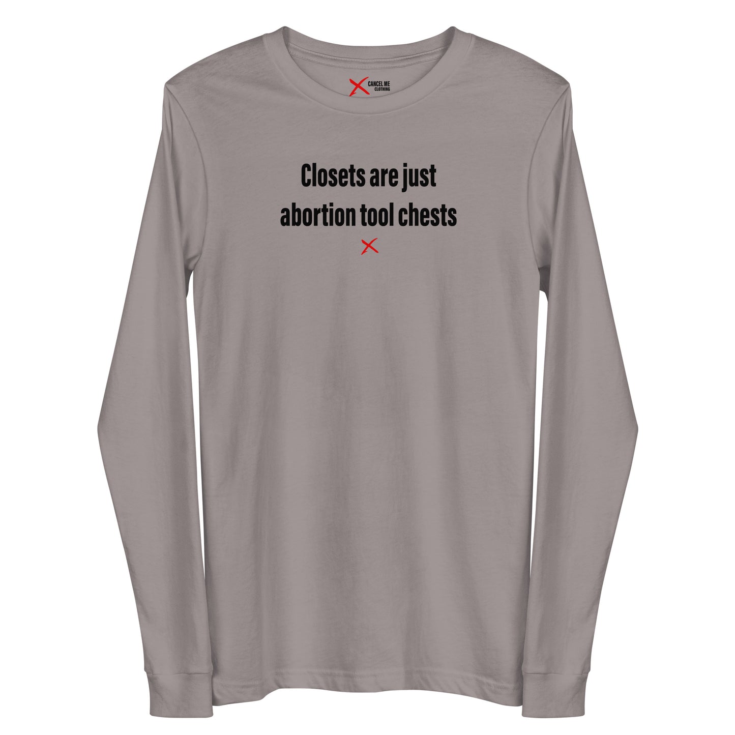 Closets are just abortion tool chests - Longsleeve