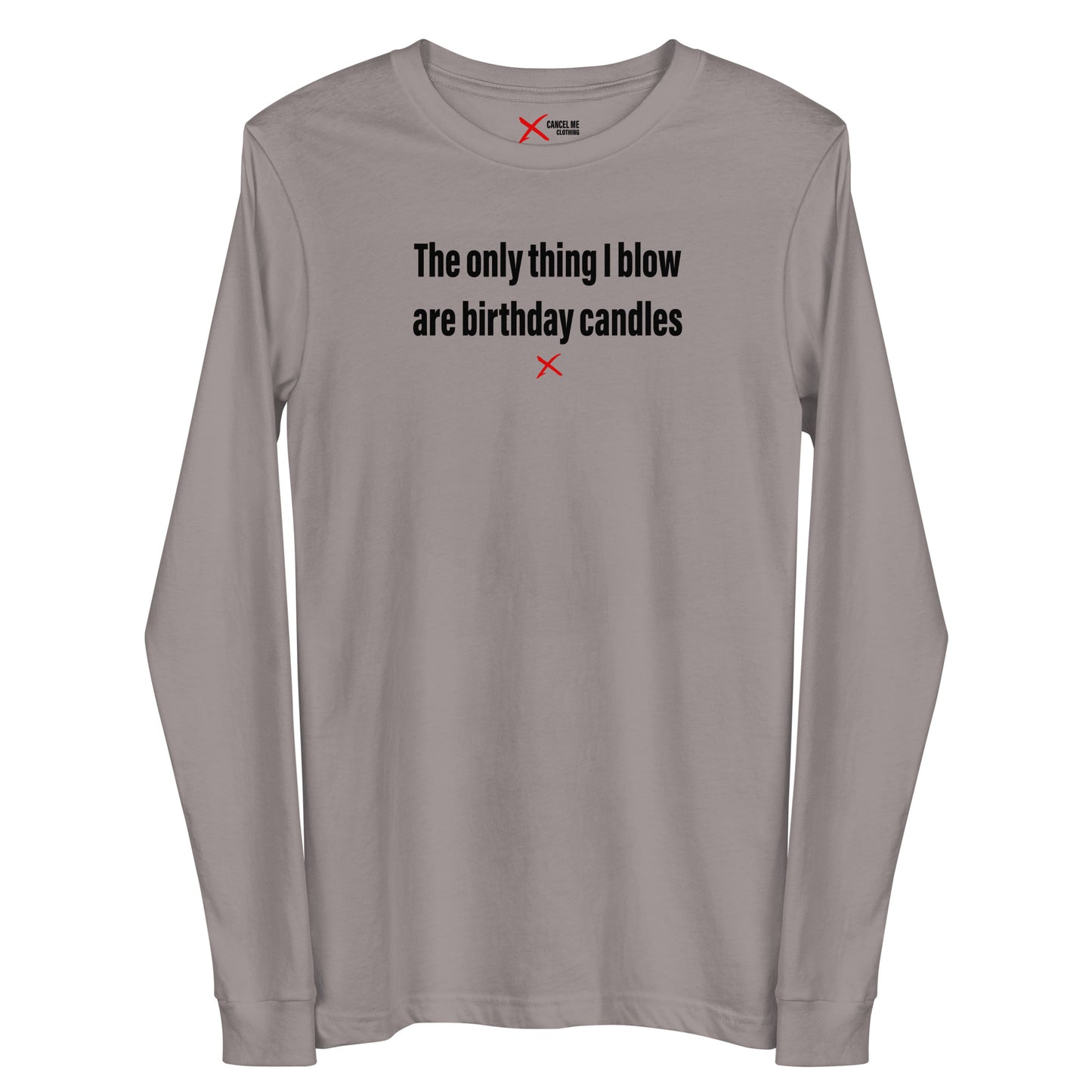 The only thing I blow are birthday candles - Longsleeve