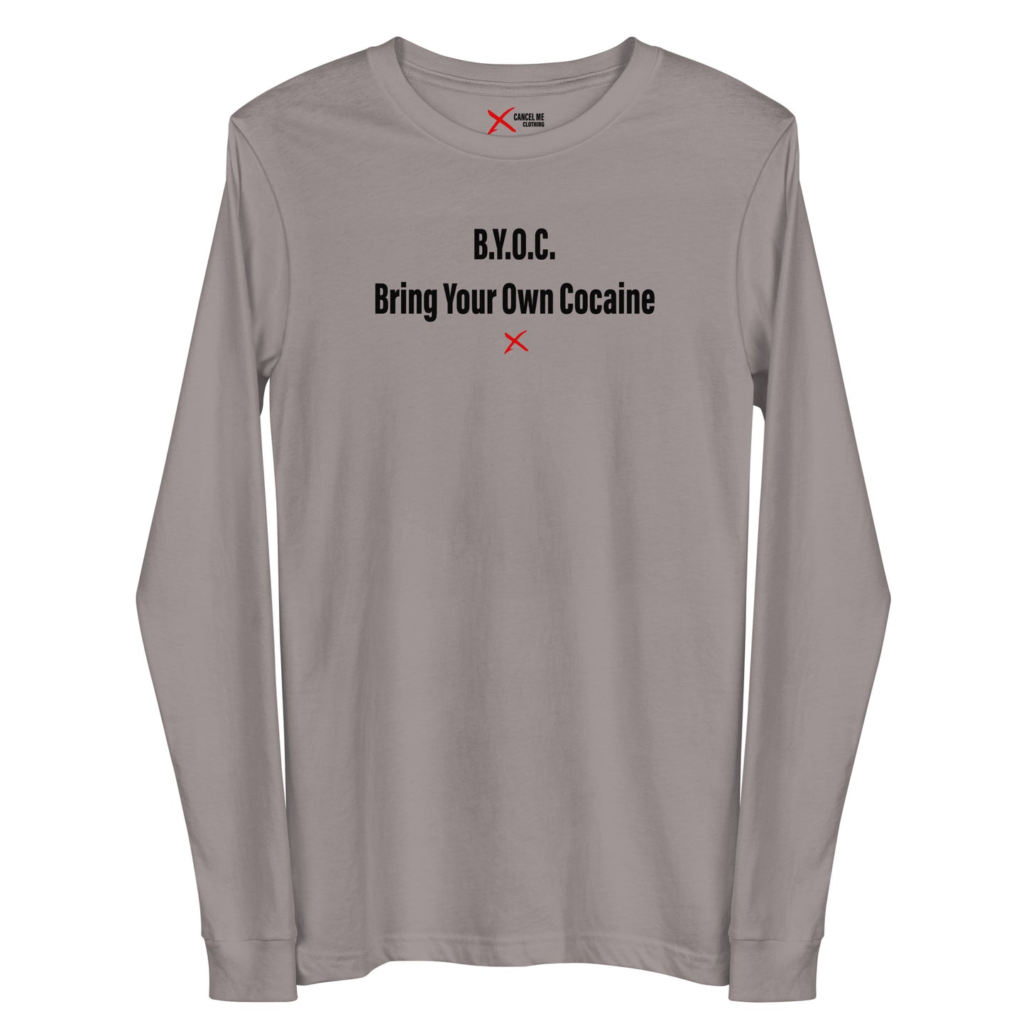 B.Y.O.C. Bring Your Own Cocaine - Longsleeve