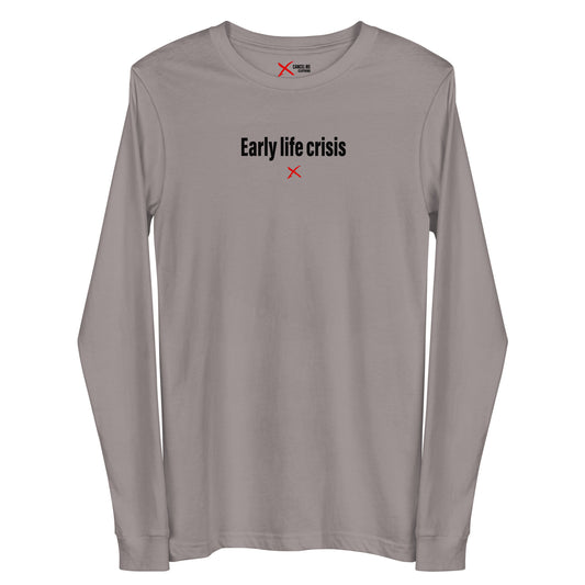 Early life crisis - Longsleeve