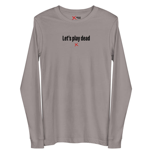 Let's play dead - Longsleeve