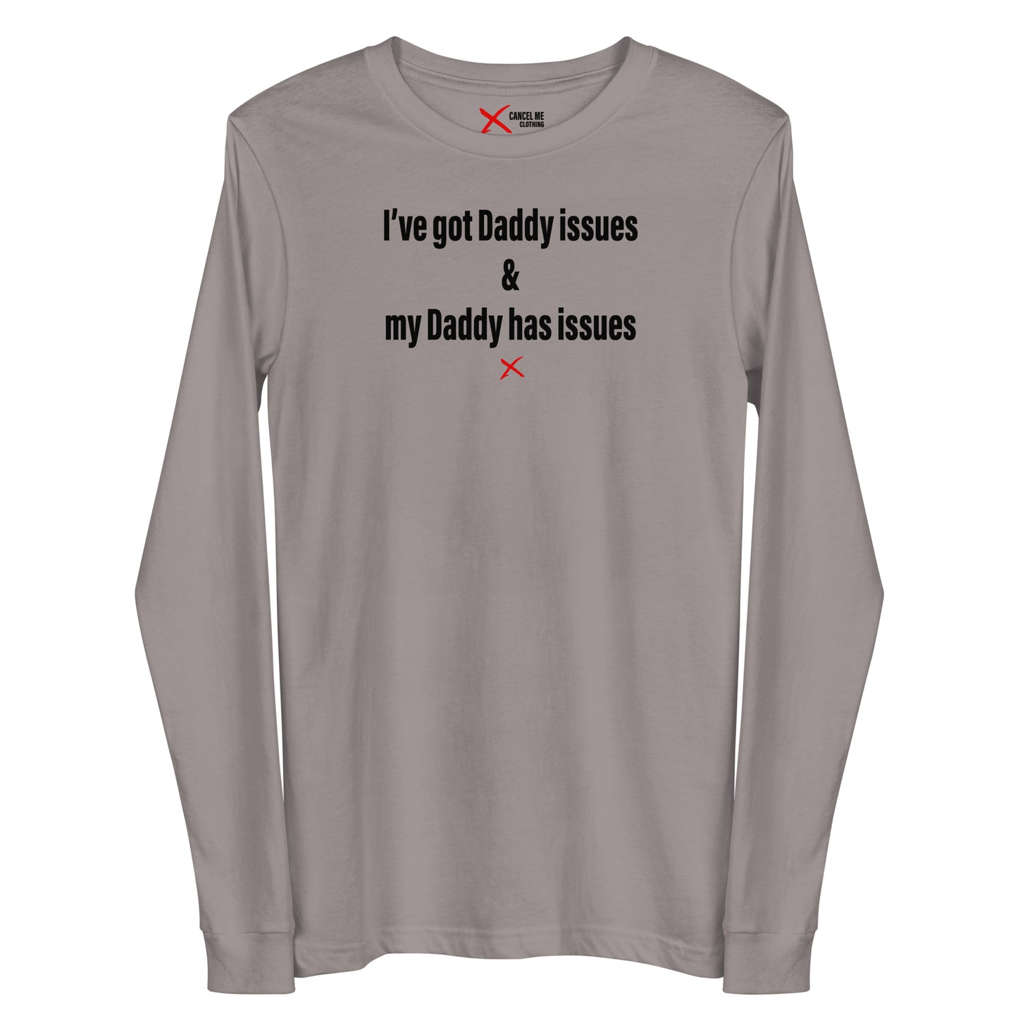 I've got Daddy issues & my Daddy has issues - Longsleeve
