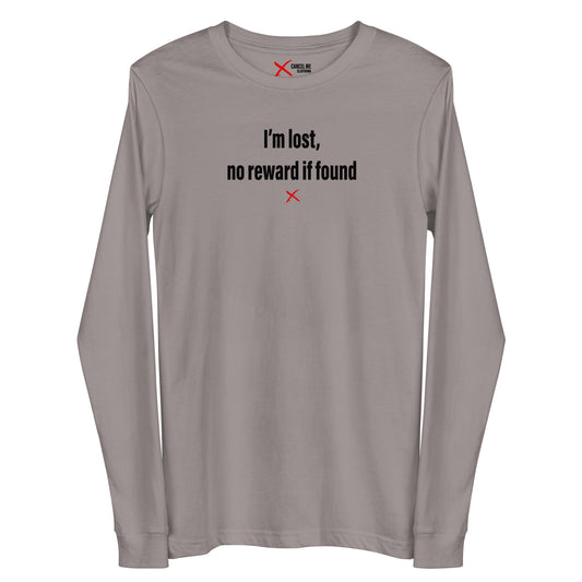 I'm lost, no reward if found - Longsleeve