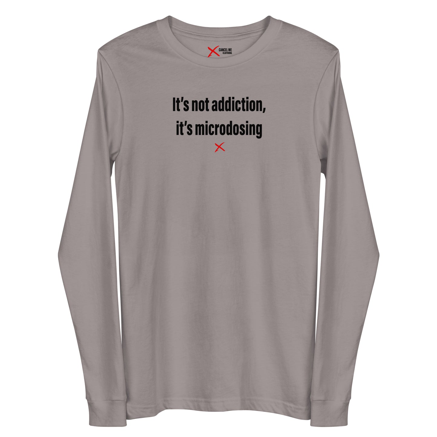 It's not addiction, it's microdosing - Longsleeve