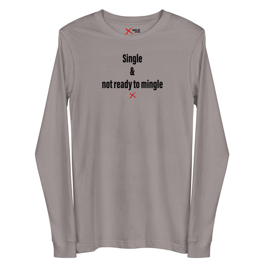 Single & not ready to mingle - Longsleeve