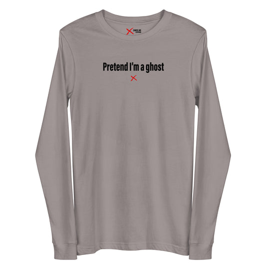 Pretend I'm a ghost - Longsleeve