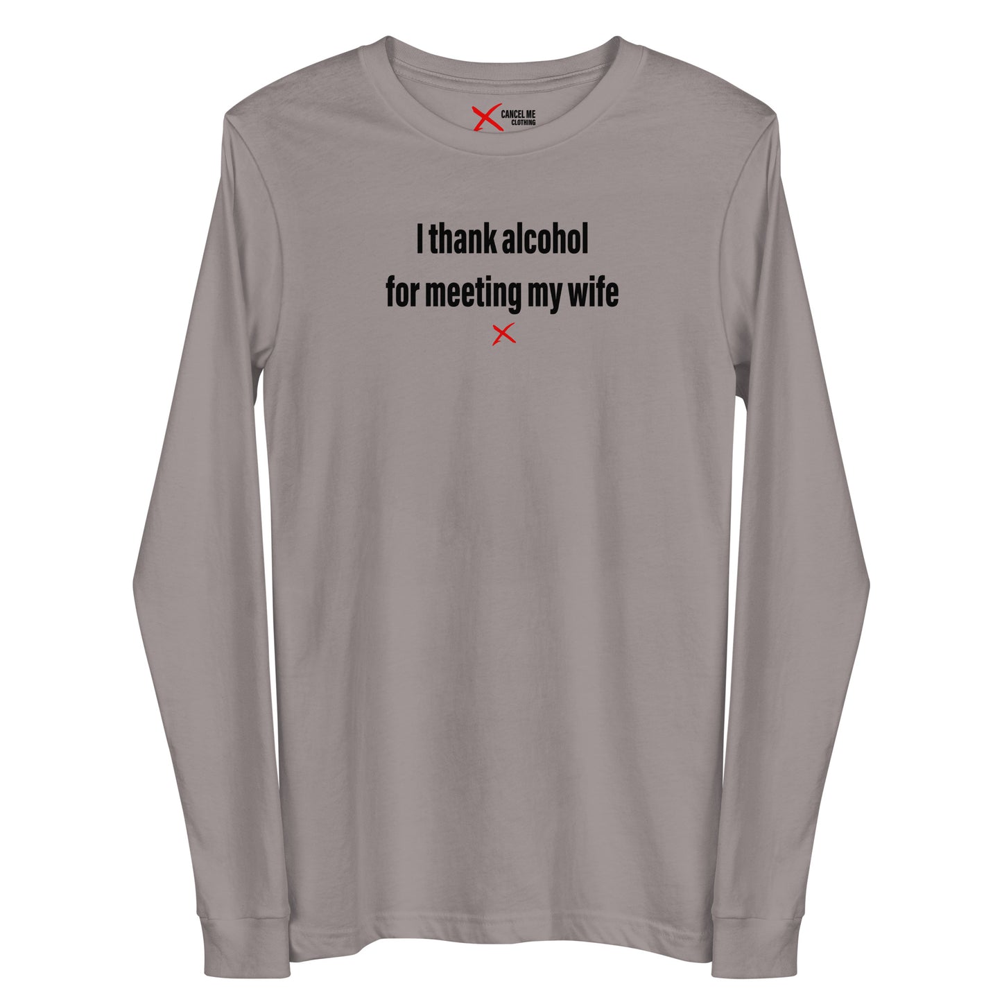 I thank alcohol for meeting my wife - Longsleeve