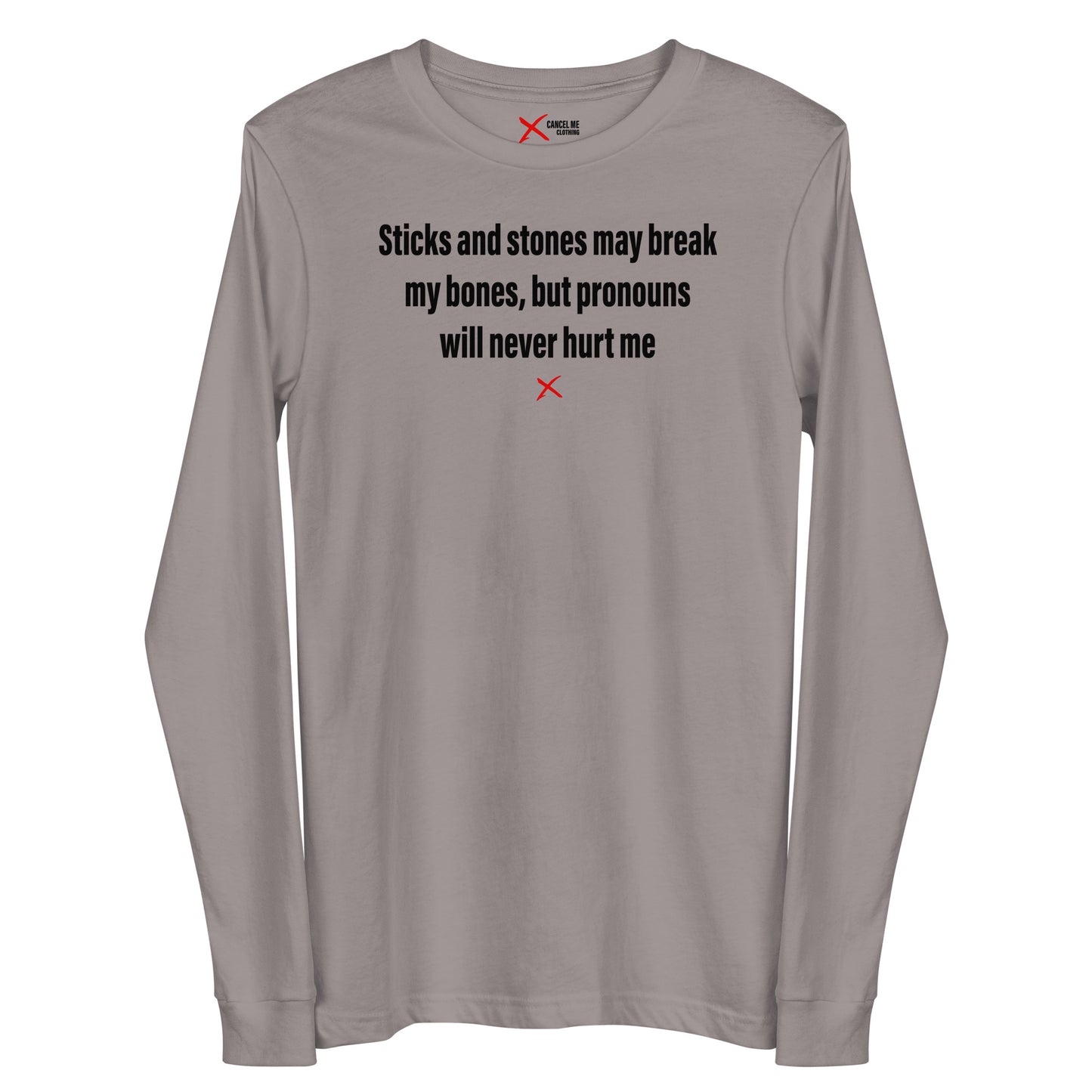 Sticks and stones may break my bones, but pronouns will never hurt me - Longsleeve