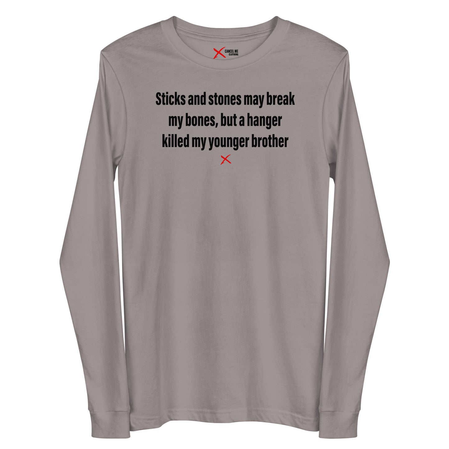 Sticks and stones may break my bones, but a hanger killed my younger brother - Longsleeve