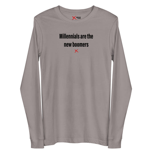 Millennials are the new boomers - Longsleeve