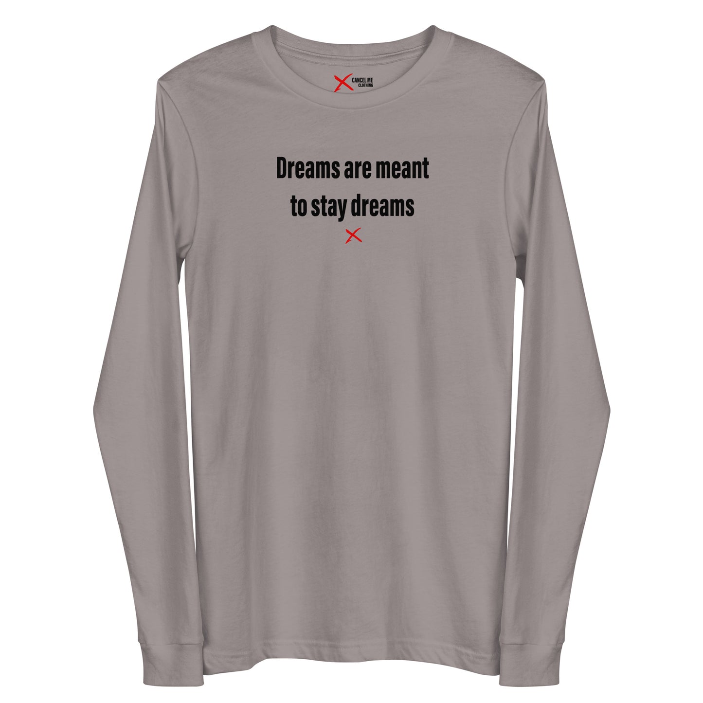 Dreams are meant to stay dreams - Longsleeve