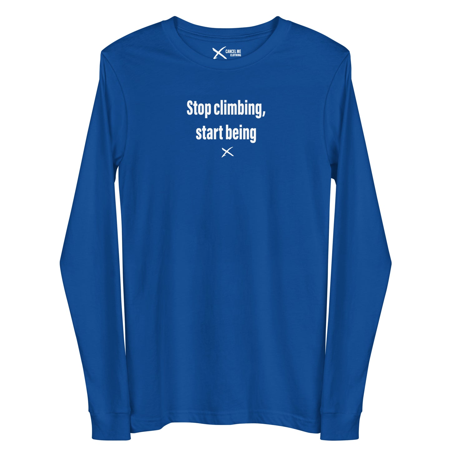 Stop climbing, start being - Longsleeve