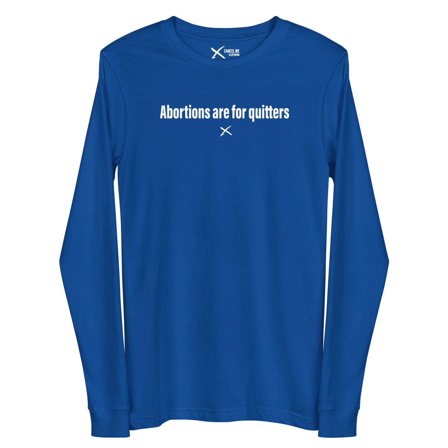 Abortions are for quitters - Longsleeve