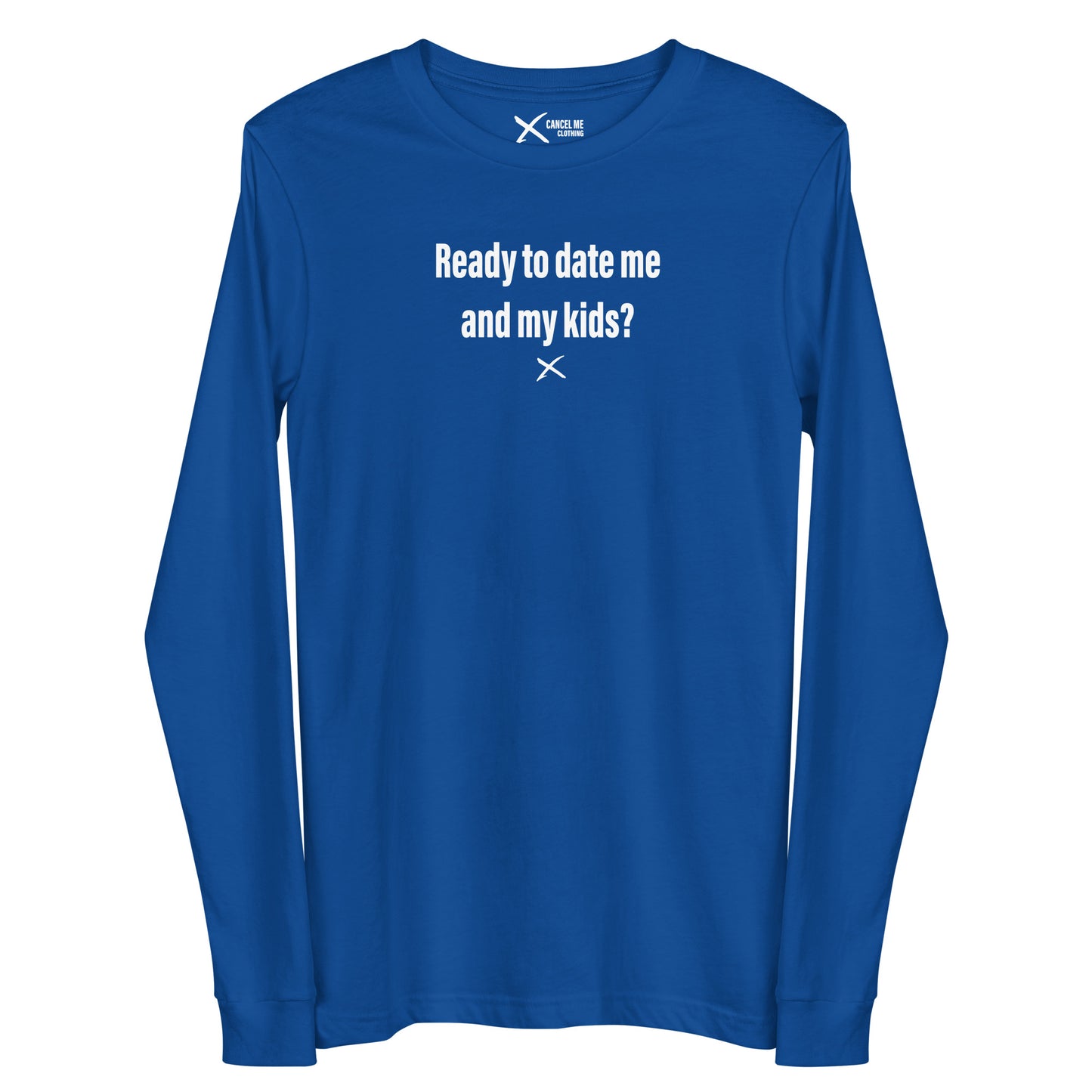 Ready to date me and my kids? - Longsleeve