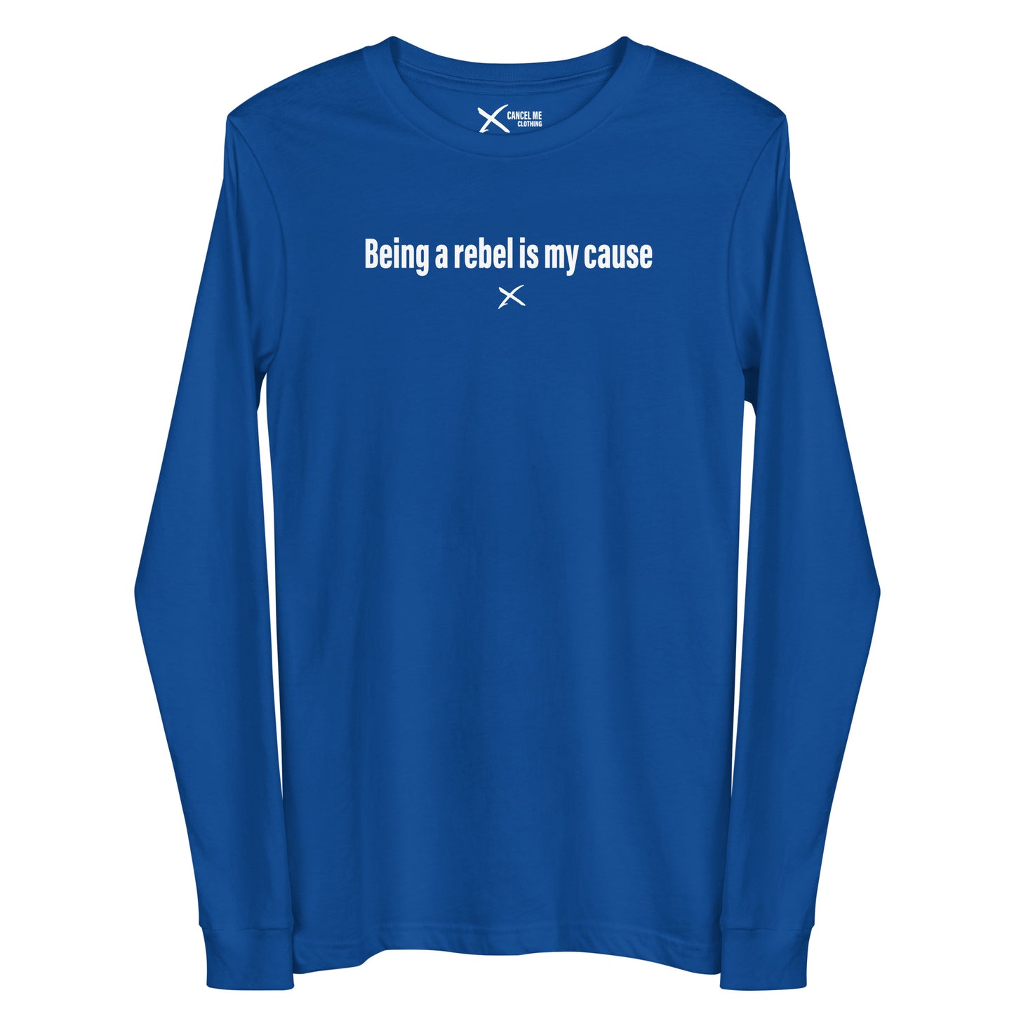 Being a rebel is my cause - Longsleeve