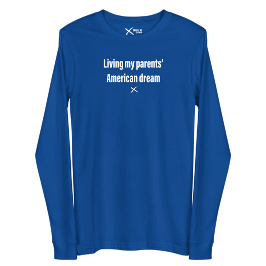 Living my parents' American dream - Longsleeve