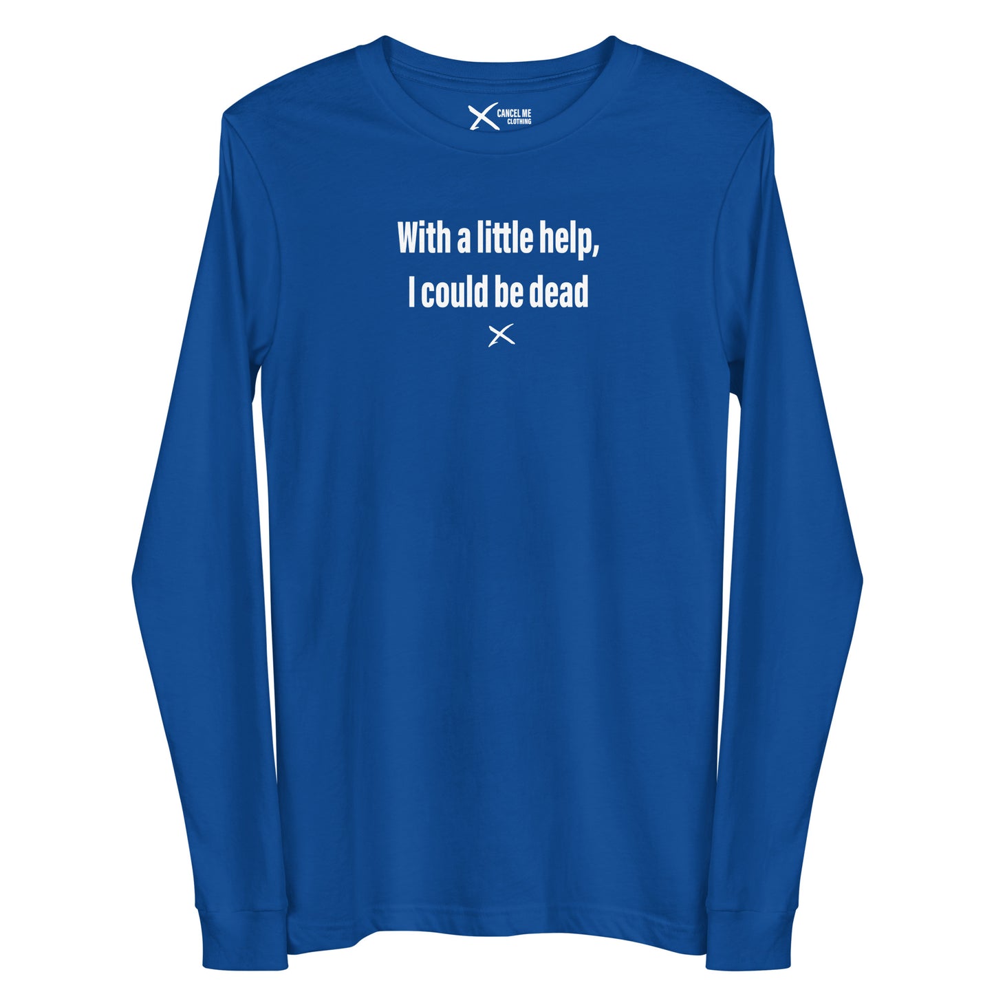 With a little help, I could be dead - Longsleeve