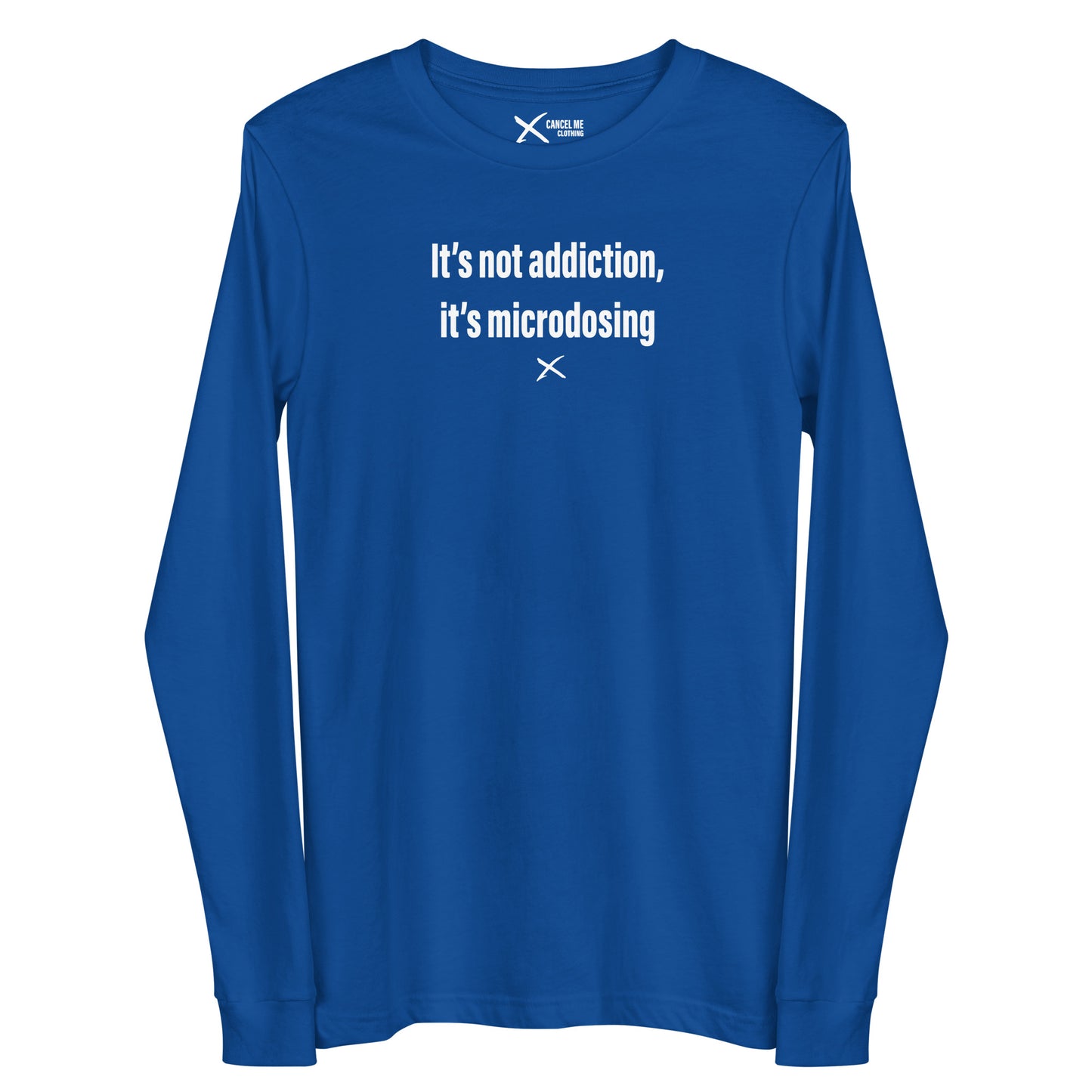 It's not addiction, it's microdosing - Longsleeve