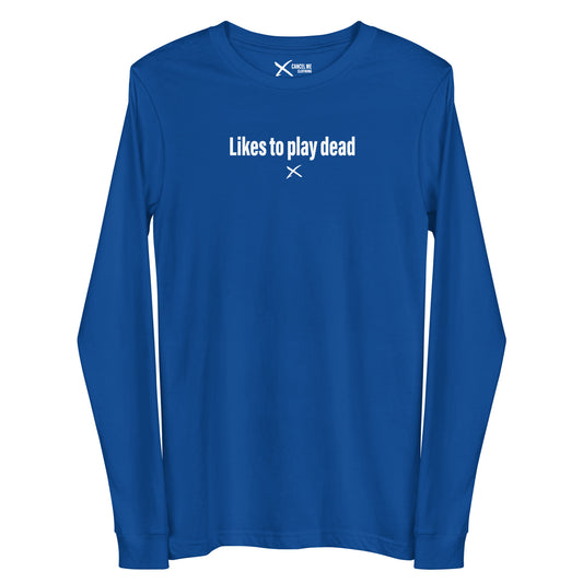 Likes to play dead - Longsleeve